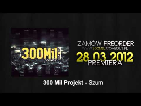 300 Mil Projekt - Szum
