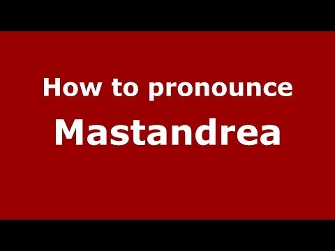 How to pronounce Mastandrea (Italian/Italy) - PronounceNames.com