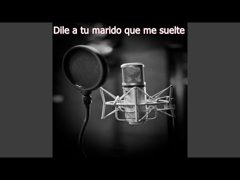 Dile a tu marido que me suelte