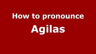 How to pronounce Agilas