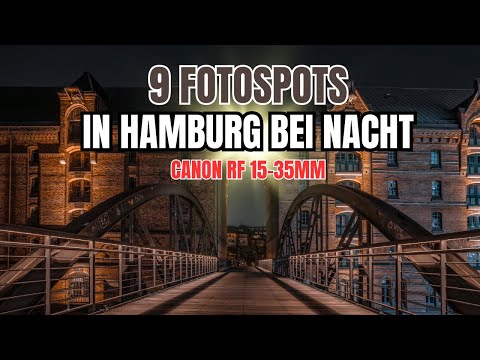 9 tolle Fotospots in Hamburg bei Nacht - Unterwegs mit dem Canon RF 15-35 Objektiv