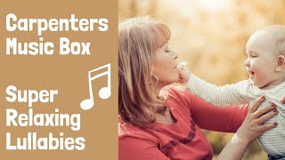 Carpenters Music Box - Super Relaxing Lullabies | Baby Lullaby