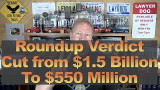 Roundup Verdict Cut from $1.5 Billion To $550 Million