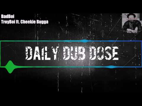 TroyBoi ft. Cheekie Bugga - BadBoi