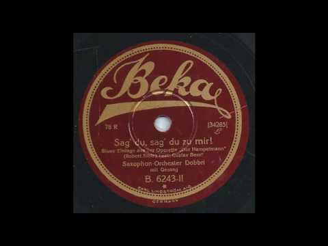 Saxophon Orchester Dobbri - Sag' du, sag' du zu mir 1927