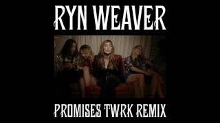 Ryn Weaver - Promises (TWRK Remix)