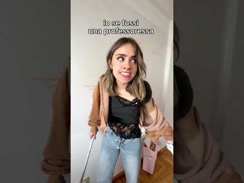 io se fossi una professoressa😂