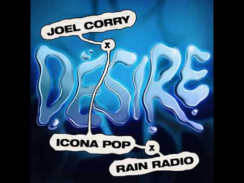 Joel Corry, Icona Pop, Rain Radio - Desire