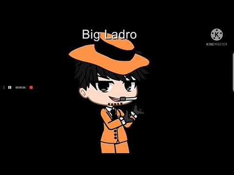 BIG LADRO gacha Life