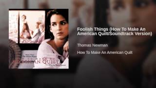 Foolish Things (How To Make An American Quilt/Soundtrack Version)