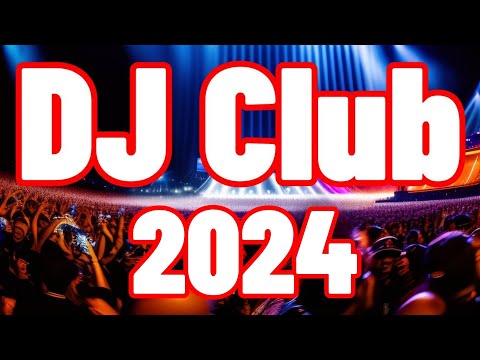 DJ CLUB 2024 🔥 Mashups & EDM Remixes Of Popular Songs 🔥 DJ Remix & Club Music Mix