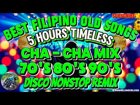 NEW VIRAL 💥 BEST FILIPINO OLD SONGS CHA - CHA MIX 💥 5HRS TIMELESS 70'S 80'S 90'S DISCO NONSTOP REMIX