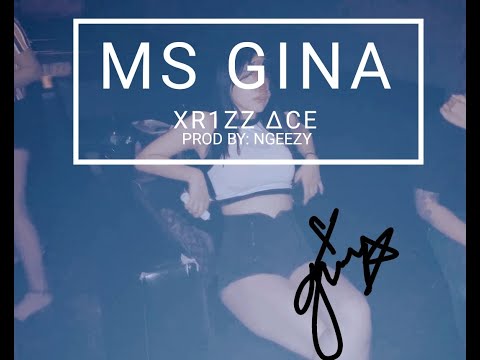 Ms Gina - XR1ZZ ∆CE Prod: N-Geezy Lyrics Video