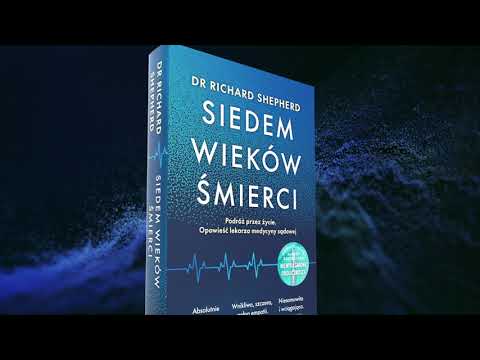 Siedem wieków śmierci. Podróż przez życie. Opowieść lekarza medycyny sądowej / Dr Richard Shepherd