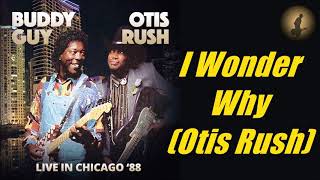 Otis Rush - I Wonder Why [Live With Buddy Guy] (Kostas A~171)