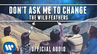 The Wild Feathers - Don't Ask Me To Change [Official Audio]