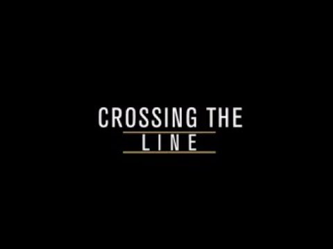 Documentary | Crossing The Line