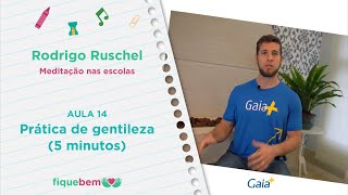 Prática de gentileza - 5 minutos (Aula 14) | Meditação nas escolas