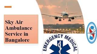 Utilize Air Ambulance Service in Bhubaneswar with Special Medical Aid