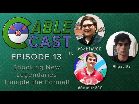 CableCast Episode 13 Shocking New Legendaries Trample the Format! ft. AnimusVGC and Agati