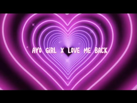 Ayo girl x Love me back (Edit|Mashup|x’o transition￼)