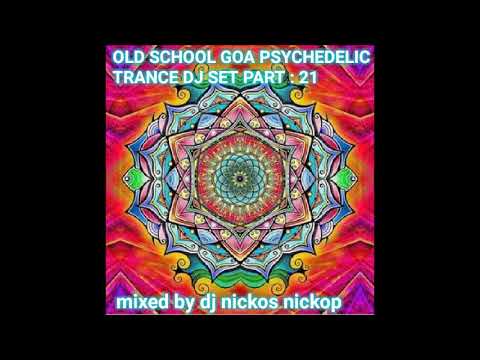 OLD SCHOOL GOA PSYCHEDELIC  TRANCE DJ SET  PART 21 MIXED BY DJ NICKOS NICKOP