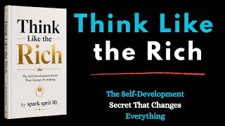 Think Like the Rich —Why Self-Development Is Your Ultimate Superpower |ausiobook|