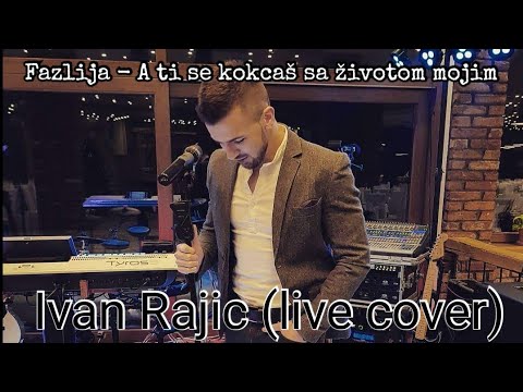FAZLIJA - A ti se kockaš sa životom mojim // Ivan Rajić (cover 2020)