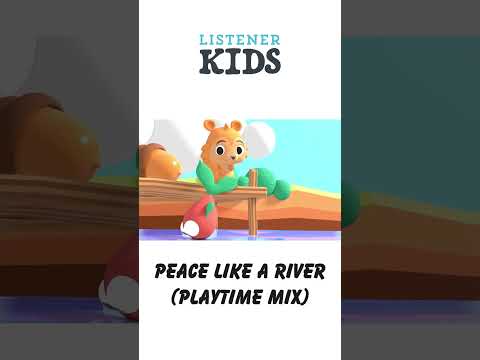 Peace Like a River (Playtime Mix) by Listener Kids