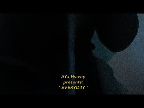 AYJ WAVEY - everyday