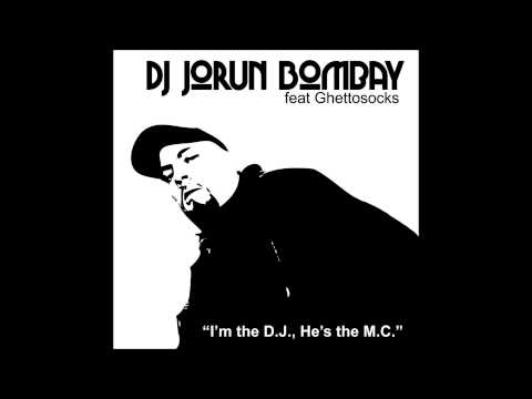 DJ Jorun Bombay feat Ghettosocks  --  "I'm the D.J., He's the M.C."
