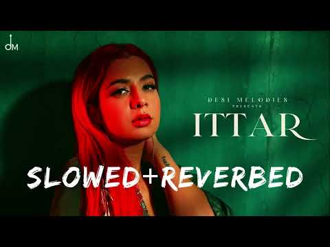 Ittar lofi - Jasmine Sandlas lofi | BPraak | Jaani | New lofi song/Slowed+reverbed | Lofi Luminary