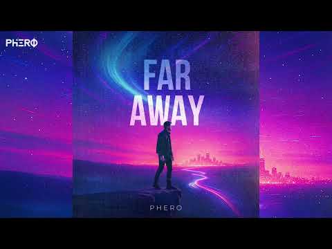 PHERO - Far Away (Audio)