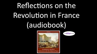 Reflections on the Revolution in France by Edmund Burke (1 of 5) (audiobook)