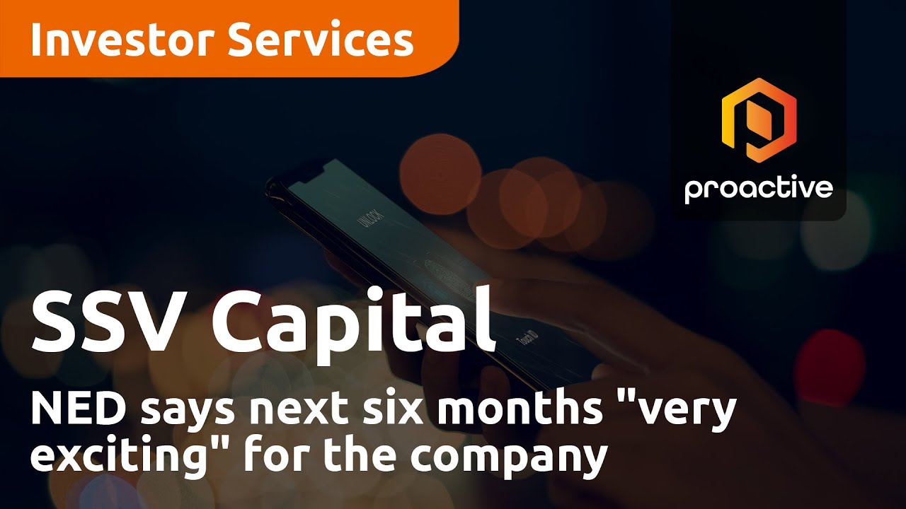 SSV Capital NED says next six months "very exciting" for the company