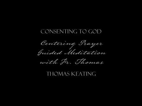 Consenting to God: Centering Prayer Guided Meditation & Timer, Led by Thomas Keating