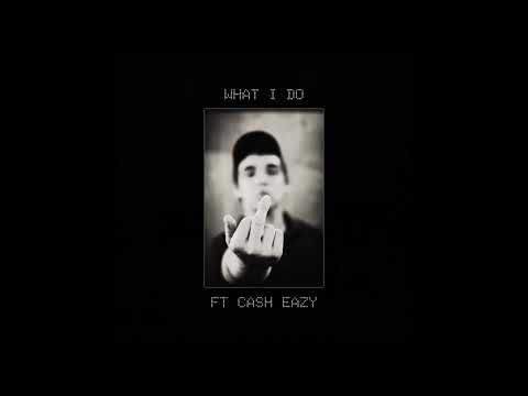 What I Do Ft (Cash Eazy) (prod by haD)  