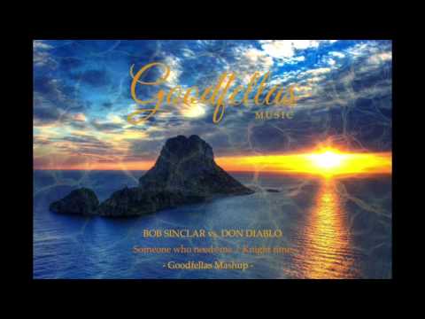 Someone who needs me VS knight time Goodfellas Mashup  Bob sinclar VS don Diablo