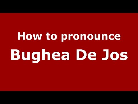 How to pronounce Bughea De Jos (Romanian/Romania)  - PronounceNames.com