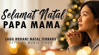 Download lagu Selamat Natal Papa Mama, Selamat Tahun Baru | Lagu Natal Sedih Terbaru 2025 mp3