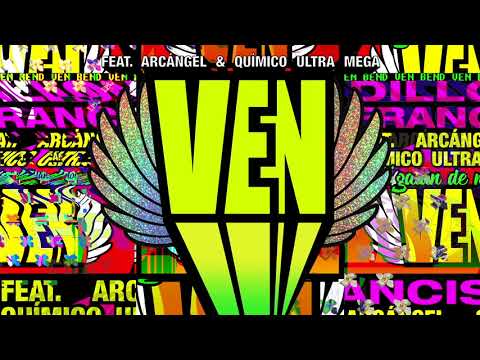 Dillon Francis - Ven (feat. Arcangel & Quimico Ultra Mega)