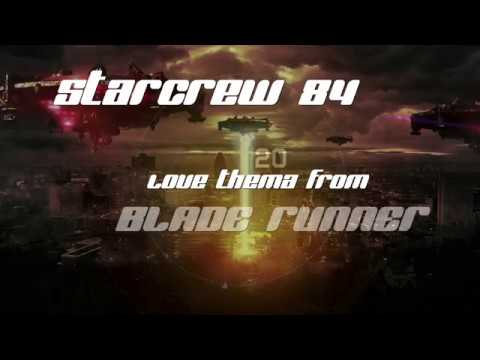 Starcrew 84 - Love Theme From Blade Runner ( Dreaming Version )