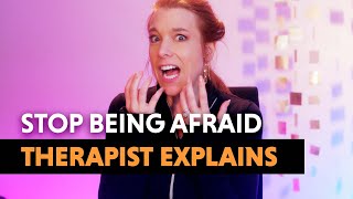 How YOU Can Stop Being Afraid — Therapist Explai