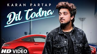 Dil Todna: Karan Partap (Full Song) Gurmeet Singh | Jung Sandhu | Latest Punjabi Songs 2019