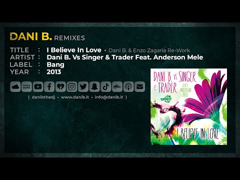Dani B. Vs Singer & Trader Feat. Anderson Mele / I Believe In Love • Dani B. & Enzo Zagaria Re-Work