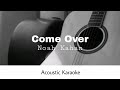 Noah Kahan - Come Over (Acoustic Karaoke