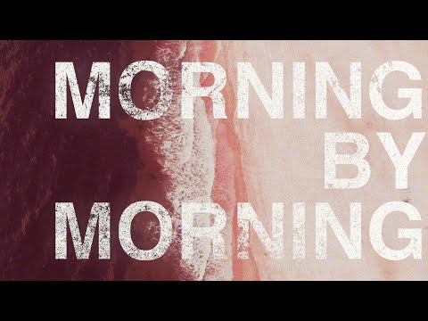 Thumbnail for Morning By Morning (I Will Trust) video