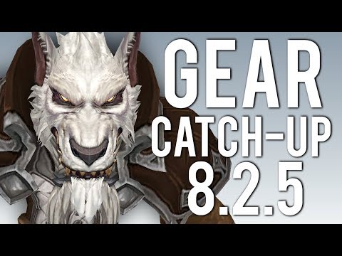 Best Gear Catch-Up In Patch 8.2.5 - WoW: Battle For Azeroth 8.2