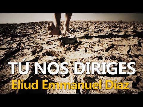 Tú nos Diriges - Eliud Emmanuel Díaz | En el Desierto