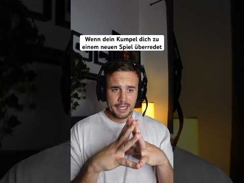 WHEN YOUR BUDDY PERSUADES YOU TO PLAY A NEW GAME